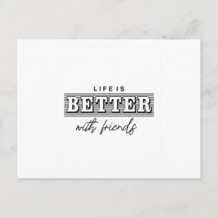 Life is Better with friends Postcard