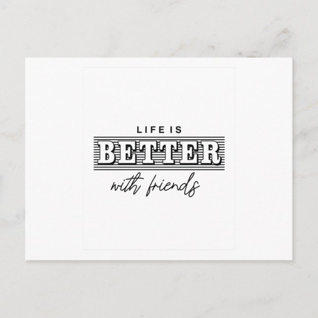 Life is Better with friends Postcard (Front)