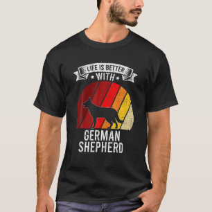 Life Is Better With German Shepherd Dog Lovers T-Shirt