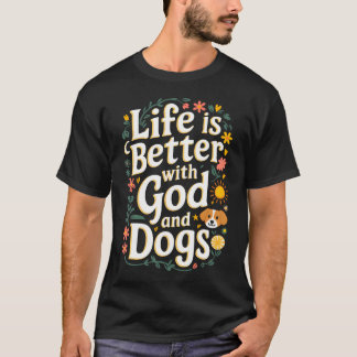 Life Is Better With God And Dogs Funny Faith Relig T-Shirt