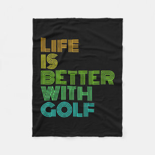 Life Is Better With Golf Fleece Blanket