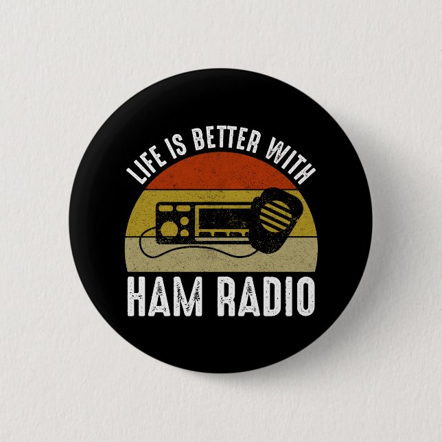 Life Is Better With Ham Radio 2 Inch Round Button (Front)