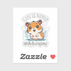Life Is Better With Hamsters