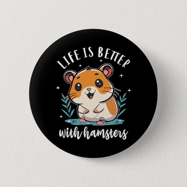 Life Is Better With Hamsters 2 Inch Round Button (Front)