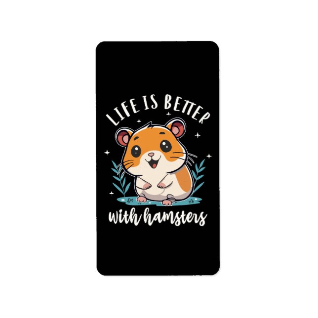 Life Is Better With Hamsters Label (Front)