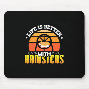 Life Is Better With Hamsters Mouse Pad