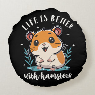 Life Is Better With Hamsters Round Pillow