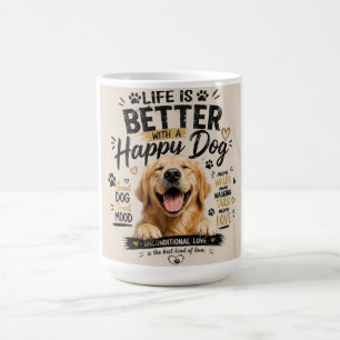 Life Is Better With Happy Dogs Design Coffee Mug