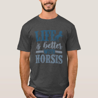 Life is Better with Horses Cute Horse Lover funny T-Shirt