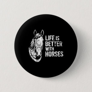 Life Is Better With Horses Funny Horse For Horse L 2 Inch Round Button