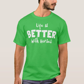 Life Is Better With Horses Horse retro T-Shirt