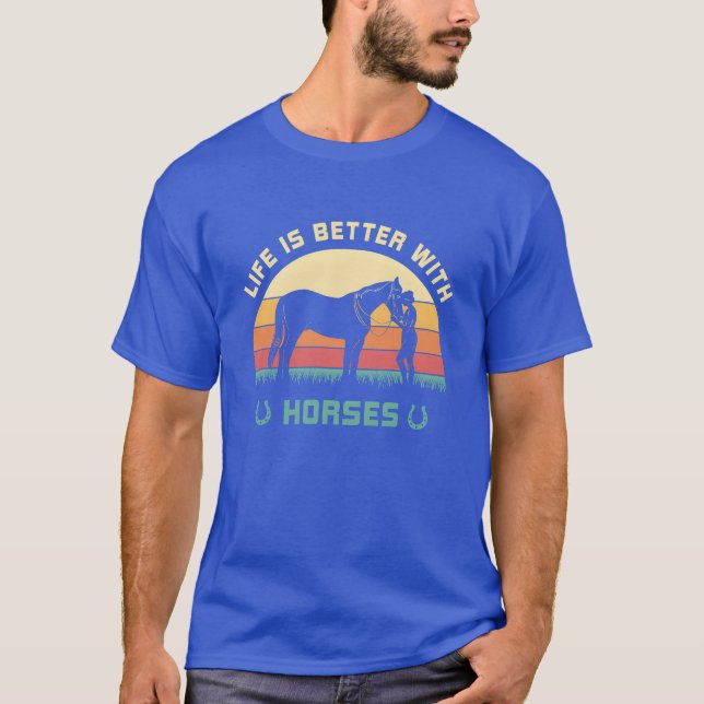 Life is better with horses Riding stable horseback T-Shirt (Front)
