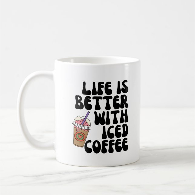 Life Is Better With Iced Coffee Mug (Left)