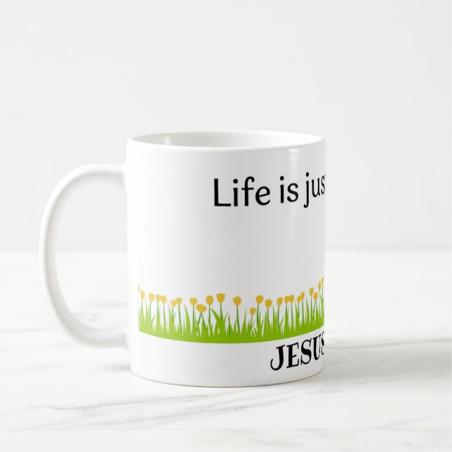 Life is Better with Jesus – Coffee Mug (Left)