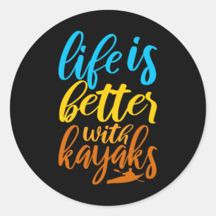 Life Is Better With Kayaks Funny Kayaking Kayak Classic Round Sticker