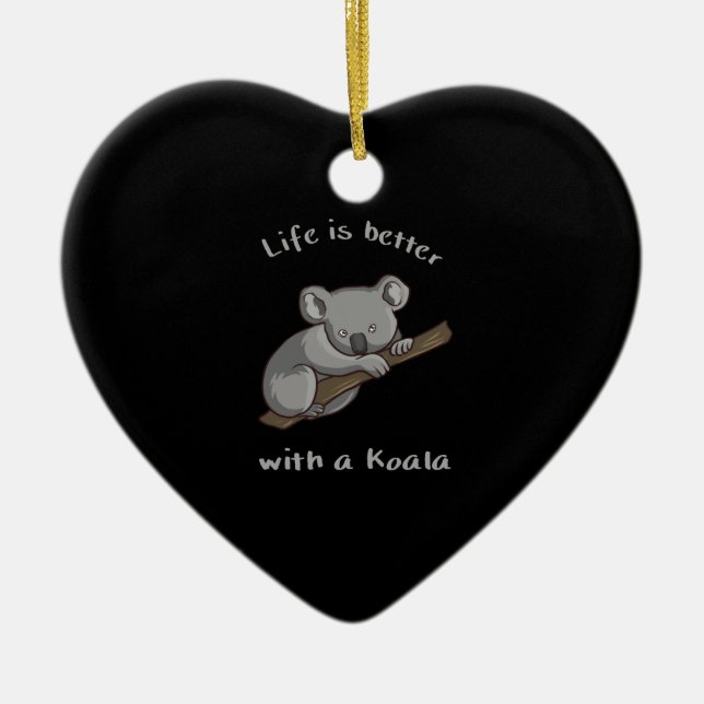 Life Is Better With Koala Ceramic Ornament (Front)
