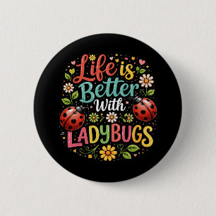Life Is Better with Ladybugs 2 Inch Round Button
