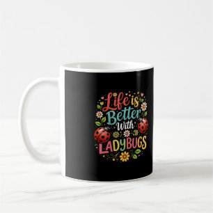 Life Is Better with Ladybugs Coffee Mug