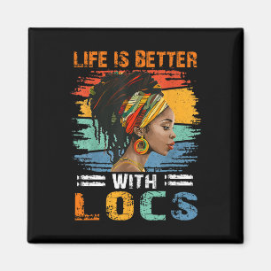 Life Is Better With Locs Black Women Melanin Afric Magnet
