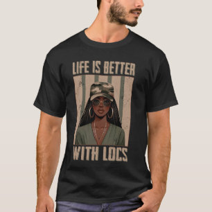 Life Is Better With Locs Melanin Camo Black Histor T-Shirt