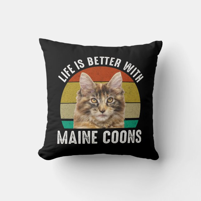 Life Is Better With Maine Coons Throw Pillow (Front)