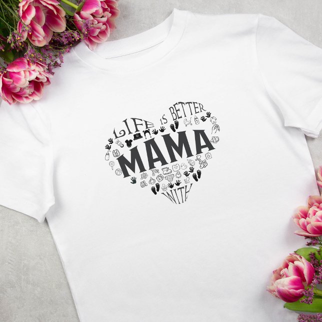 Life is Better with Mama T-Shirt (Creator Uploaded)