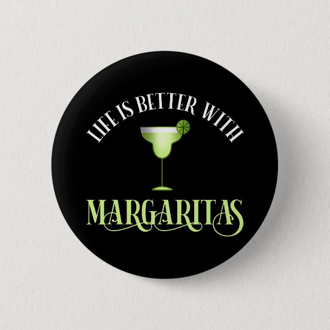 Life Is Better With Margaritas 2 Inch Round Button (Front)