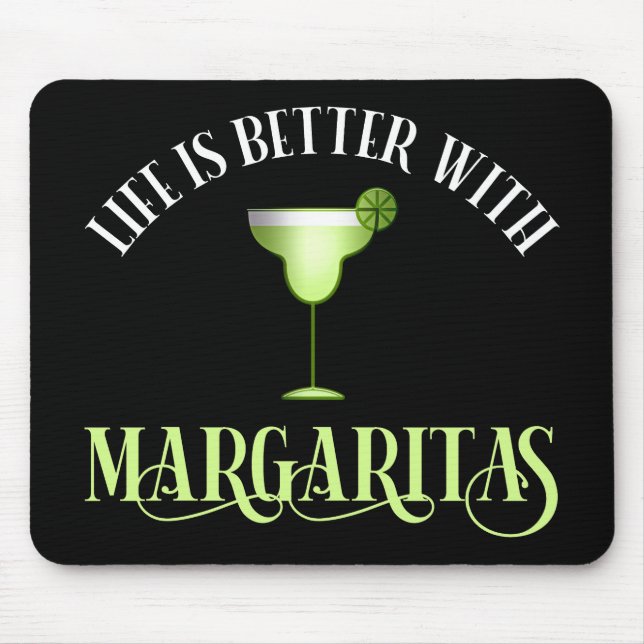 Life Is Better With Margaritas Mouse Pad (Front)