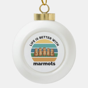 Life is better with marmots ceramic ball christmas ornament