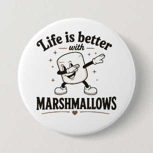Life is better with marshmallows 3 inch round button