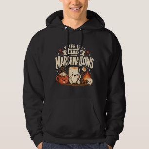 Life is better with marshmallows hoodie