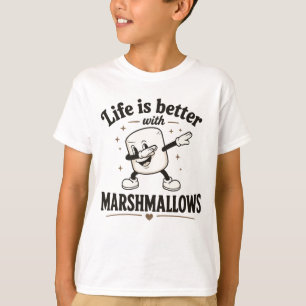 Life is better with marshmallows T-Shirt