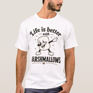 Life is better with marshmallows T-Shirt