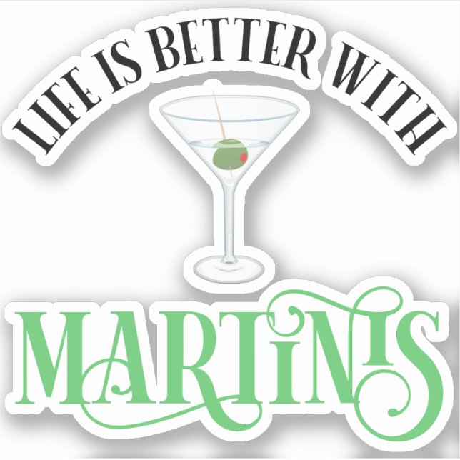 Life Is Better With Martinis (Front)