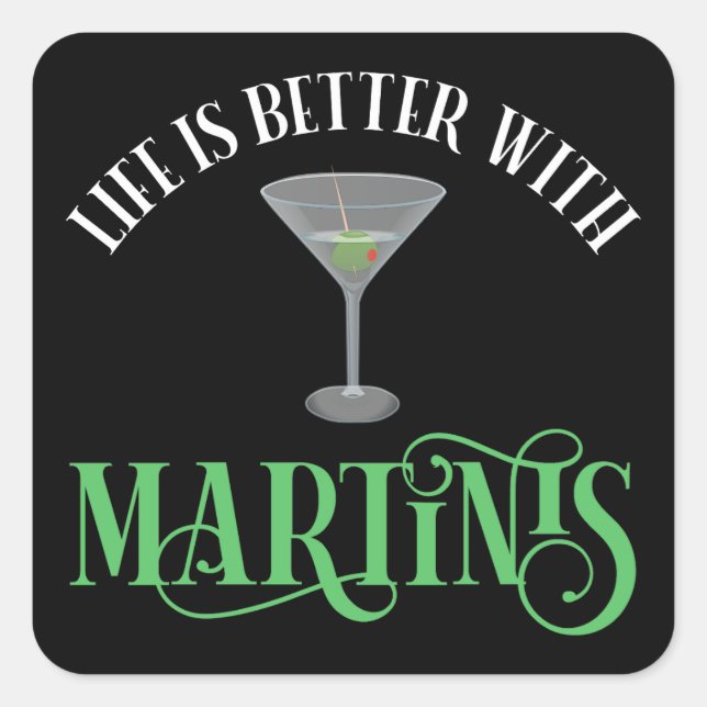 Life Is Better With Martinis Square Sticker (Front)
