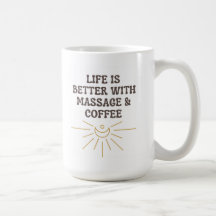 Life is Better With Massage Coffee Mug/ Gift