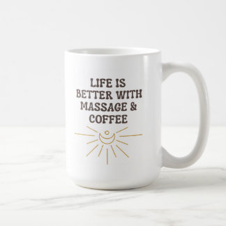 Life is Better With Massage Coffee Mug/ Gift Mug