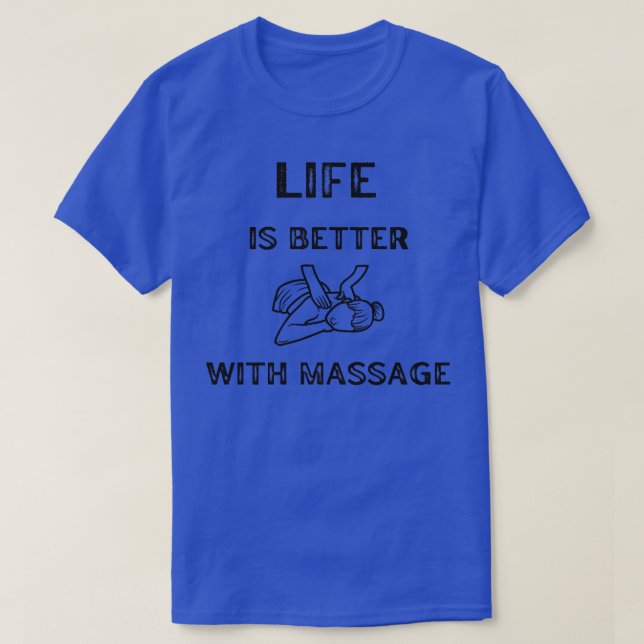 Life Is Better With Massage For Women Family Life  T-Shirt (Design Front)