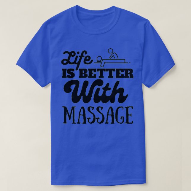 Life is better with massage Massage Therapist Mass T-Shirt (Design Front)