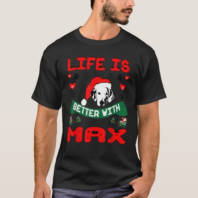 Life Is Better With Max Golden Retriever Dog Chris T-Shirt (Front)