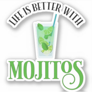Life Is Better With Mojitos