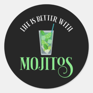 Life Is Better With Mojitos Classic Round Sticker