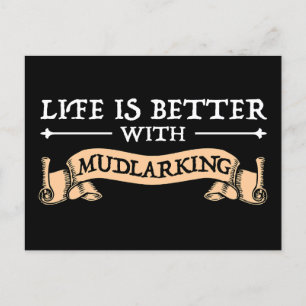 Life Is Better With Mudlarking Postcard
