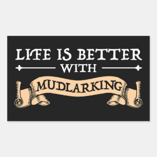 Life Is Better With Mudlarking Sticker