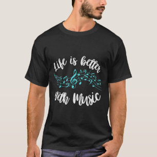 Life Is Better With Music Musician Quote Clef Note T-Shirt
