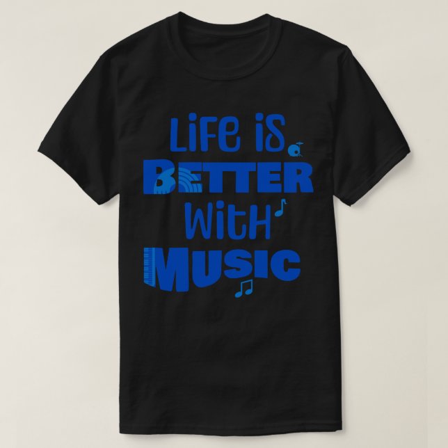 Life is better with music T-Shirt (Design Front)