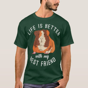 Life is better with my Best Friend Cute Guinea Pig T-Shirt