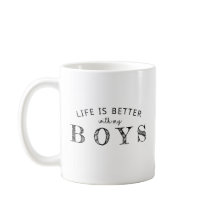Life Is Better With My Boys Coffee Mug