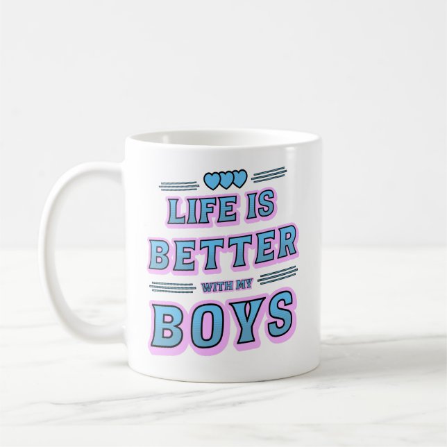Life is Better With My Boys Funny Mom Saying Coffee Mug (Left)
