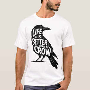 Life Is Better With My Crow (Bird) - Funny Mens T-Shirt
